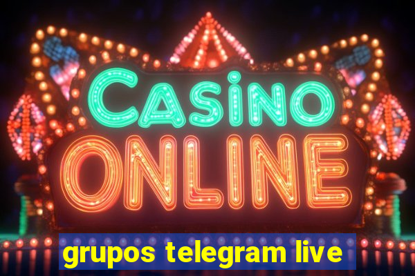 grupos telegram live